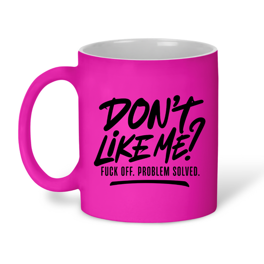 Don't Like Me Bright Pink Mug